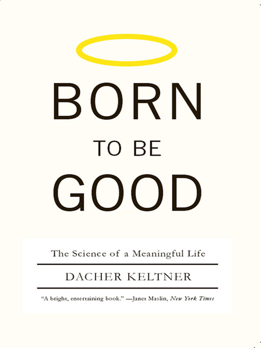 Title details for Born to Be Good by Dacher Keltner - Wait list